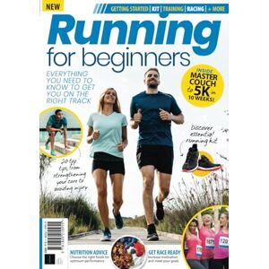Future Publishing Ltd Running for Beginners: Everything you need to know to get you on the right track Future Publishing Ltd Running for Beginners: Everything you need to know to get you on the right track