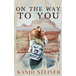 Steiner, Kandi On the Way to You: Special Edition Steiner, Kandi On the Way to You: Special Edition