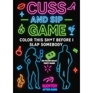 AFTER DARK, NJOYTOY CUSS AND SIP GAME: Color this Sh!t Before I Slap Somebody- The Ultimate Adult Coloring Party Game (Color & Sip Series) AFTER DARK, NJOYTOY CUSS AND SIP GAME: Color this Sh!t Before I Slap Somebody- The Ultimate Adult Coloring Party Game (Color & Sip Series)