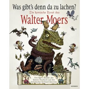 Was gibt's denn da zu lachen?: Die komische Kunst des WALTER MOERS. Vom Käpt'n Blaubär, dem Kleinen Arschloch und dem fantastischen Kontinent Zamonien Was gibt's denn da zu lachen?: Die komische Kunst des WALTER MOERS. Vom Käpt'n Blaubär, dem Kleinen Arschloch und dem fantastischen Kontinent Zamonien
