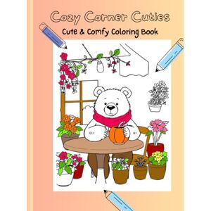 publishing, S.R. ColorWorks Cozy Corner Cuties: Adorable Cartoon-World Scenes to Color & Relax – Cozy Cafés, Sweet Animals, and Whimsical Spaces for All Ages. publishing, S.R. ColorWorks Cozy Corner Cuties: Adorable Cartoon-World Scenes to Color & Relax – Cozy Cafés, Sweet Animals, and Whimsical Spaces for All Ages.