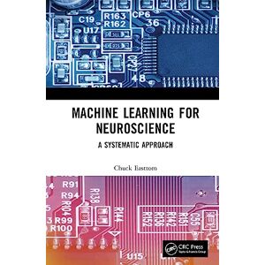 CRC Press Machine Learning for Neuroscience: A Systematic Approach CRC Press Machine Learning for Neuroscience: A Systematic Approach