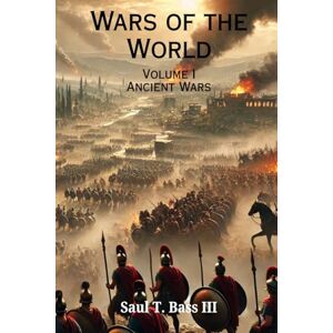 Bass, Saul Wars of the World: Ancient Wars Bass, Saul Wars of the World: Ancient Wars