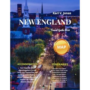 JONAS, KARL V. New England Travel Guide 2026 (Full Color): Top Attractions, Itineraries, and Hidden Gems for Every Season JONAS, KARL V. New England Travel Guide 2026 (Full Color): Top Attractions, Itineraries, and Hidden Gems for Every Season
