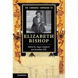 Cleghorn, Angus The Cambridge Companion to Elizabeth Bishop (Cambridge Companions to Literature) Cleghorn, Angus The Cambridge Companion to Elizabeth Bishop (Cambridge Companions to Literature)