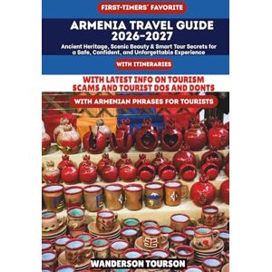 TOURSON, WANDERSON ARMENIA TRAVEL GUIDE 2026–2027: Ancient Heritage, Scenic Beauty & Smart Tour Secrets for a Safe, Confident, and Unforgettable Experience (World Careful Explorer Essential Series) TOURSON, WANDERSON ARMENIA TRAVEL GUIDE 2026–2027: Ancient Heritage, Scenic Beauty & Smart Tour Secrets for a Safe, Confident, and Unforgettable Experience (World Careful Explorer Essential Series)
