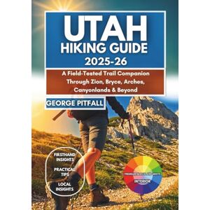 Pitfall, George Utah Hiking Guide 2025–26: A Field-tested Trail Companion Through Zion, Bryce, Arches, Canyonlands & Beyond: 100+ Scenic Hikes, Permit Tips, Hidden ... Adventure Road-Trippers (Local Voyager X-p) Pitfall, George Utah Hiking Guide 2025–26: A Field-tested Trail Companion Through Zion, Bryce, Arches, Canyonlands & Beyond: 100+ Scenic Hikes, Permit Tips, Hidden ... Adventure Road-Trippers (Local Voyager X-p)