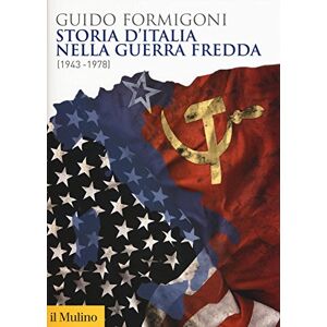 Formigoni, Guido Storia d'Italia nella guerra fredda (1993-1978) Formigoni, Guido Storia d'Italia nella guerra fredda (1993-1978)