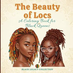 Black Legacy Collection The Beauty of Locs:A Coloring Book for Black Queens: Elevate your relaxation with stunning original designs of intricate natural hairstyles. A perfect ... and melanin beauties who love meditative art. Black Legacy Collection The Beauty of Locs:A Coloring Book for Black Queens: Elevate your relaxation with stunning original designs of intricate natural hairstyles. A perfect ... and melanin beauties who love meditative art.