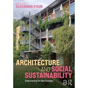 Architecture and Social Sustainability: Understanding the New Paradigm Architecture and Social Sustainability: Understanding the New Paradigm