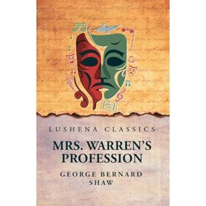 George Bernard Shaw Mrs. Warren's Profession George Bernard Shaw Mrs. Warren's Profession