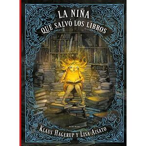 Hagerup, Klaus La Niña Que Salvó a Los Libros / The Girl Who Wanted to Save the Books (B Plus) Hagerup, Klaus La Niña Que Salvó a Los Libros / The Girl Who Wanted to Save the Books (B Plus)