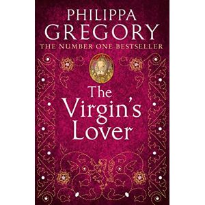 Gregory, Philippa The Virgin’s Lover: The Sunday Times bestselling Tudor historical fiction novel Gregory, Philippa The Virgin’s Lover: The Sunday Times bestselling Tudor historical fiction novel