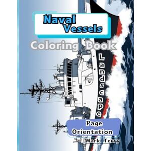 Terry, Mark Naval Vessels: Coloring book (Boats and ships colouring books) Terry, Mark Naval Vessels: Coloring book (Boats and ships colouring books)