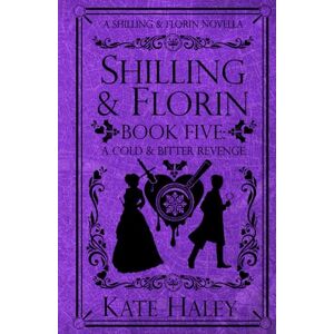 Haley, Kate Shilling & Florin Book Five: A Cold & Bitter Revenge: A Shilling & Florin Mystery (Shilling & Florin Mysteries) Haley, Kate Shilling & Florin Book Five: A Cold & Bitter Revenge: A Shilling & Florin Mystery (Shilling & Florin Mysteries)