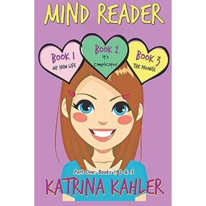 Kahler, Katrina Mind Reader Part One : Books 1, 2 & 3: Books for Girls Kahler, Katrina Mind Reader Part One : Books 1, 2 & 3: Books for Girls