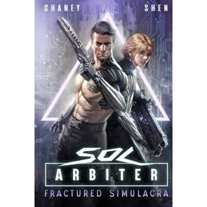 Chaney, J.N. Fractured Simulacra: A Military Cyberpunk Thriller (Sol Arbiter) Chaney, J.N. Fractured Simulacra: A Military Cyberpunk Thriller (Sol Arbiter)