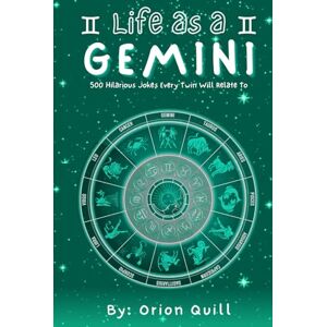 Orion Life as a Gemini: 500 Hilarious Jokes Every Twin Will Relate To (Horoscope Humor) Orion Life as a Gemini: 500 Hilarious Jokes Every Twin Will Relate To (Horoscope Humor)