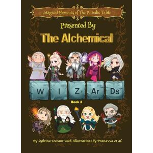 Durant, Sybrina Magical Elements of the Periodic Table Presented By The Alchemical Wizards Book 2 Durant, Sybrina Magical Elements of the Periodic Table Presented By The Alchemical Wizards Book 2