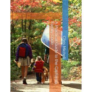 Micheli, Chris M A Practical Guide to the California Family Code Micheli, Chris M A Practical Guide to the California Family Code