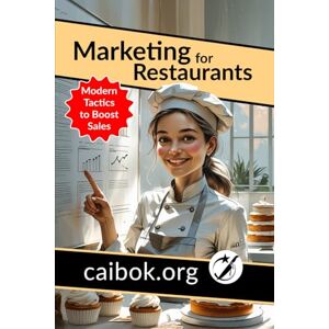 CAIBOK Marketing for Restaurants: Guide and Workbook to Boost Sales () CAIBOK Marketing for Restaurants: Guide and Workbook to Boost Sales ()