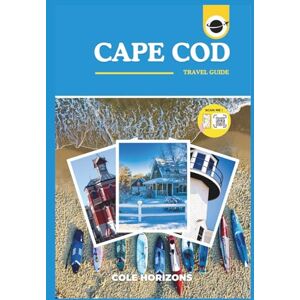 Horizons, Cole Cape Cod Travel Guide: Plan, Explore, and Experience the Trip of a Lifetime (Gray Version) Horizons, Cole Cape Cod Travel Guide: Plan, Explore, and Experience the Trip of a Lifetime (Gray Version)