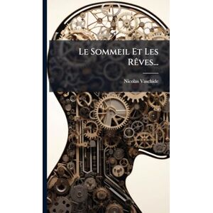 Vaschide, Nicolas Le Sommeil Et Les RÃaves... Vaschide, Nicolas Le Sommeil Et Les RÃaves...