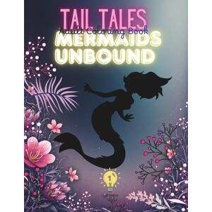 Matters, 1 Light Tail Tales Mermaids Unbound Adult Coloring Book Matters, 1 Light Tail Tales Mermaids Unbound Adult Coloring Book