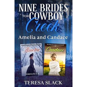 Slack, Teresa Nine Brides for Cowboy Creek: Amelia and Candace: Mail-Order Bride Sweet Western Romance Slack, Teresa Nine Brides for Cowboy Creek: Amelia and Candace: Mail-Order Bride Sweet Western Romance