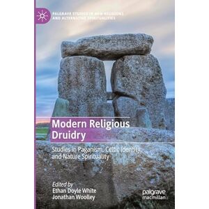 Modern Religious Druidry: Studies in Paganism, Celtic Identity, and Nature Spirituality (Palgrave Studies in New Religions and Alternative Spiritualities) Modern Religious Druidry: Studies in Paganism, Celtic Identity, and Nature Spirituality (Palgrave Studies in New Religions and Alternative Spiritualities)