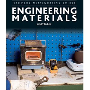 Tindell, Henry Engineering Materials (Crowood Metalworking Guides) Tindell, Henry Engineering Materials (Crowood Metalworking Guides)