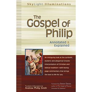 The Gospel of Philip: Annotated & Explained (SkyLight Illuminations) The Gospel of Philip: Annotated & Explained (SkyLight Illuminations)