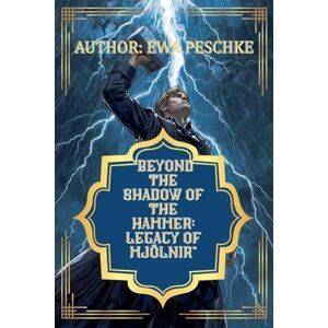 Peschke, Ewa Beyond the Shadow of the Hammer: Legacy of Mjölnir Peschke, Ewa Beyond the Shadow of the Hammer: Legacy of Mjölnir
