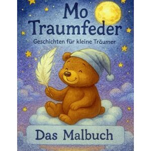 Frohn, Michael Mo Traumfeder – Das Malbuch: Gute-Nacht-Geschichten aus dem Podcast zum Ausmalen. Frohn, Michael Mo Traumfeder – Das Malbuch: Gute-Nacht-Geschichten aus dem Podcast zum Ausmalen.