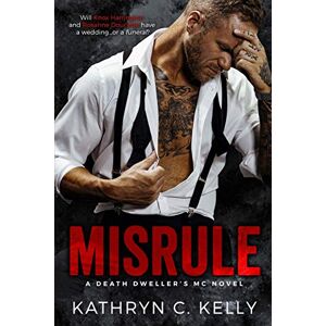 Kelly, Kathryn C. Misrule (A Death Dwellers MC Novel) Kelly, Kathryn C. Misrule (A Death Dwellers MC Novel)