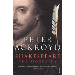 Ackroyd, Peter Shakespeare: The Biography Ackroyd, Peter Shakespeare: The Biography