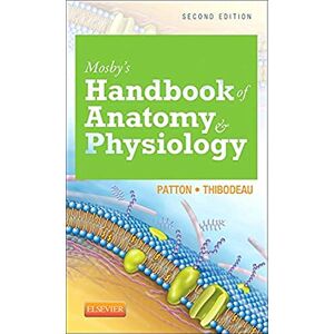 Patton PhD, Kevin T. Mosby's Handbook of Anatomy & Physiology Patton PhD, Kevin T. Mosby's Handbook of Anatomy & Physiology