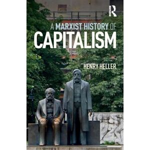 Heller, Henry A Marxist History of Capitalism Heller, Henry A Marxist History of Capitalism