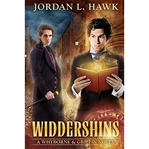 Hawk, Jordan L. Widdershins: Volume 1 (Whyborne & Griffin) Hawk, Jordan L. Widdershins: Volume 1 (Whyborne & Griffin)