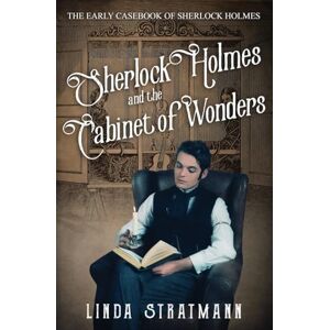 Stratmann, Linda Sherlock Holmes and the Cabinet of Wonders: 8 (The Early Casebook of Sherlock Holmes) Stratmann, Linda Sherlock Holmes and the Cabinet of Wonders: 8 (The Early Casebook of Sherlock Holmes)