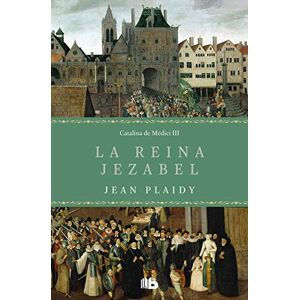 Plaidy, Jean La reina Jezabel (Trilogía de los Médici 3) (Ficción) Plaidy, Jean La reina Jezabel (Trilogía de los Médici 3) (Ficción)