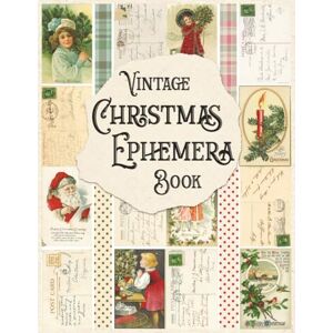 Journaling, Easy Peasy Vintage Christmas Ephemera Book: Vintage Christmas Card Ephemera, Fussy Cuts, and Vintage Stamps for Junk Journaling, Collage, Card Making, and Paper Crafts Journaling, Easy Peasy Vintage Christmas Ephemera Book: Vintage Christmas Card Ephemera, Fussy Cuts, and Vintage Stamps for Junk Journaling, Collage, Card Making, and Paper Crafts