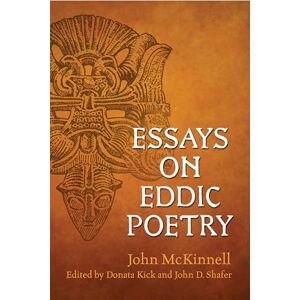 McKinnell, John Essays on Eddic Poetry (Toronto Old Norse-Icelandic Series (TONIS)) McKinnell, John Essays on Eddic Poetry (Toronto Old Norse-Icelandic Series (TONIS))