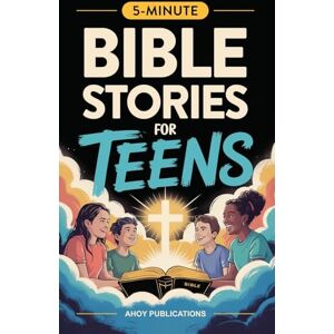 Publications, Ahoy Bible Stories for Teens: Christian Lessons, Biblical Truths, and Prayers to Help Teenagers Grow Strong in Faith Publications, Ahoy Bible Stories for Teens: Christian Lessons, Biblical Truths, and Prayers to Help Teenagers Grow Strong in Faith