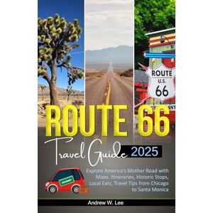 Lee Route 66 Travel Guide: Explore America’s Mother Road with Maps, Itineraries, Historic Stops, Local Eats, Travel Tips from Chicago to Santa Monica Lee Route 66 Travel Guide: Explore America’s Mother Road with Maps, Itineraries, Historic Stops, Local Eats, Travel Tips from Chicago to Santa Monica