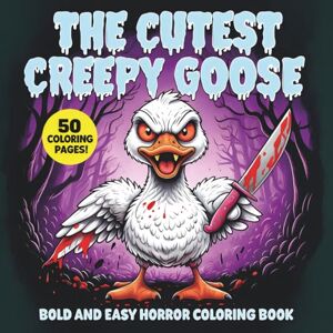 Color, Eya THE CUTEST CREEPY GOOSE Bold and Easy Horror Coloring Book: Funny and Spooky Goose-Themed Coloring Pages for Adults Creepy-Cute Kawaii Horror Gifts ... Line Art for Stress Relief and Halloween Fun Color, Eya THE CUTEST CREEPY GOOSE Bold and Easy Horror Coloring Book: Funny and Spooky Goose-Themed Coloring Pages for Adults Creepy-Cute Kawaii Horror Gifts ... Line Art for Stress Relief and Halloween Fun