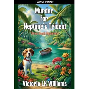 Williams, Victoria Lk Murder for Neptune's Trident: A Beachside Cozy Mystery: 1 (Citrus Beach Mysteries) Williams, Victoria Lk Murder for Neptune's Trident: A Beachside Cozy Mystery: 1 (Citrus Beach Mysteries)