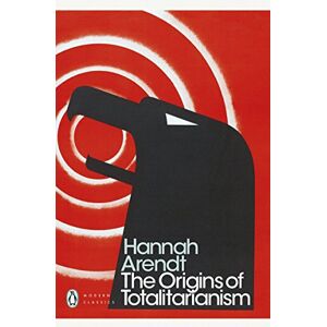 Arendt, Hannah The Origins of Totalitarianism: Hannah Arendt (Penguin Modern Classics) Arendt, Hannah The Origins of Totalitarianism: Hannah Arendt (Penguin Modern Classics)