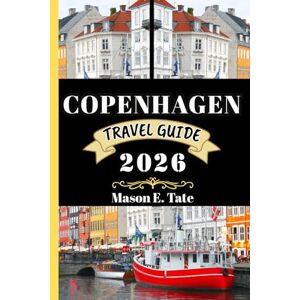 Tate, Mason E. COPENHAGEN TRAVEL GUIDE 2026: Your travel companion To Explore and Enjoy the attractions of this must-visit destination. (Epic Journeys Travel Series) Tate, Mason E. COPENHAGEN TRAVEL GUIDE 2026: Your travel companion To Explore and Enjoy the attractions of this must-visit destination. (Epic Journeys Travel Series)