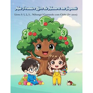 Torigoe, Enilson Yoshiro Meu Primeiro Livro de Números em Japonês: Livro 5: 1, 2, 3... Nihongo! Contando com Chibi (3+ anos) (Série Chibi Bilíngue) Torigoe, Enilson Yoshiro Meu Primeiro Livro de Números em Japonês: Livro 5: 1, 2, 3... Nihongo! Contando com Chibi (3+ anos) (Série Chibi Bilíngue)